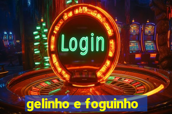 gelinho e foguinho